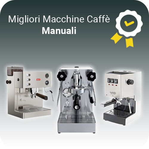 Migliori Macchine Caffè Manuali